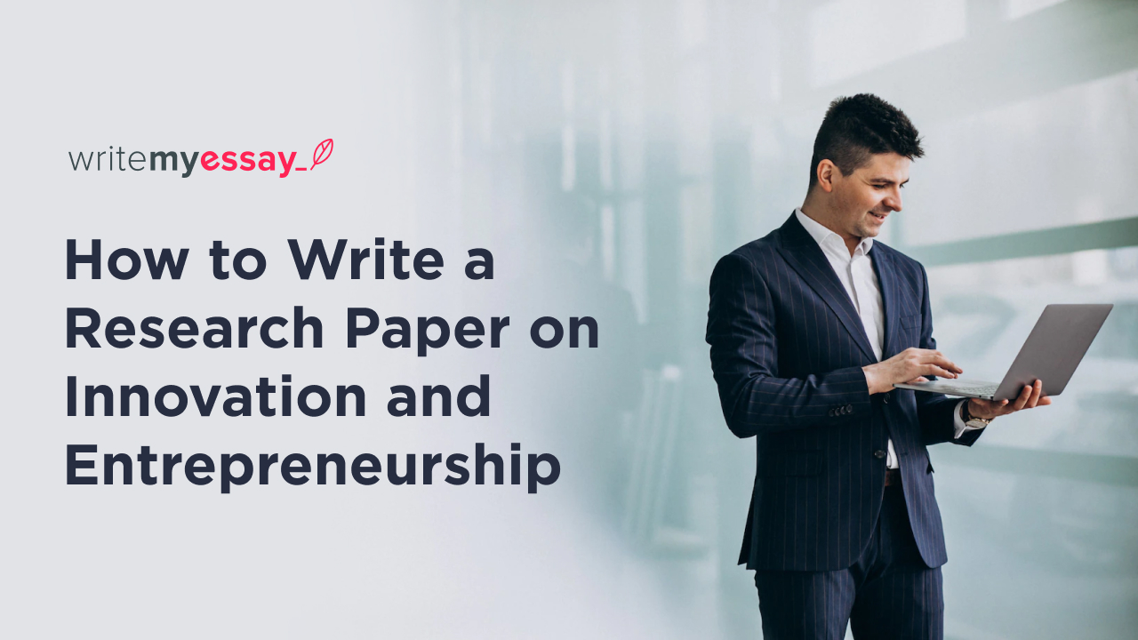 How to Write a Research Paper on Innovation and Entrepreneurship