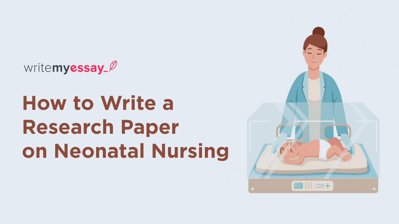 How to Write a Research Paper on Neonatal Nursing