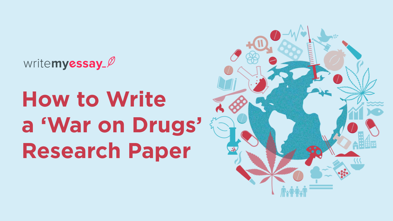 How to Write a ‘War on Drugs’ Research Paper
