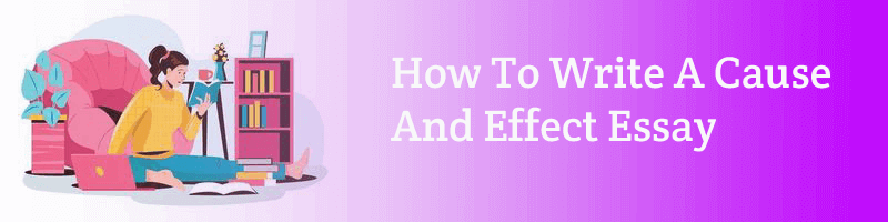 How To Write A Cause And Effect Essay